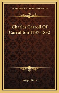 Front cover_Charles Carroll Of Carrollton 1737-1832