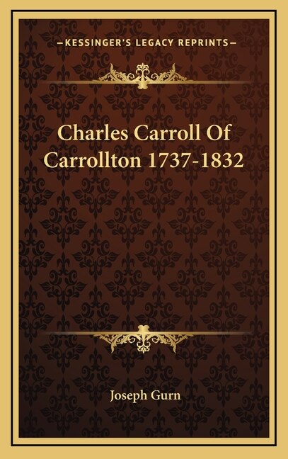Front cover_Charles Carroll Of Carrollton 1737-1832