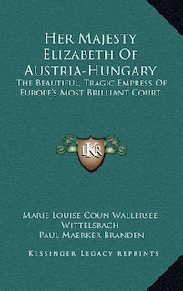 Couverture_Her Majesty Elizabeth of Austria-Hungary