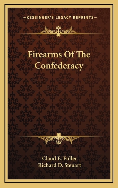 Front cover_Firearms of the Confederacy