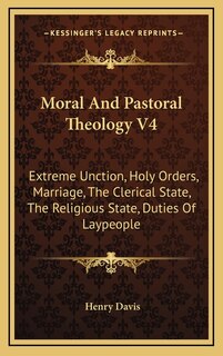Front cover_Moral And Pastoral Theology V4
