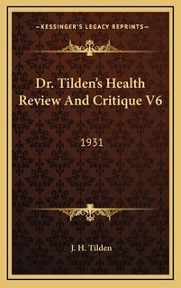 Front cover_Dr. Tilden's Health Review And Critique V6