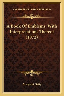 Couverture_A Book Of Emblems, With Interpretations Thereof (1872)