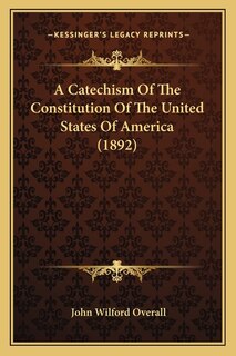 Front cover_A Catechism Of The Constitution Of The United States Of America (1892)