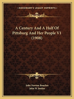 Couverture_A Century and a Half of Pittsburg and Her People V1 (1908)