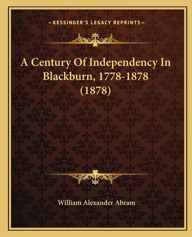 A Century Of Independency In Blackburn, 1778-1878 (1878)