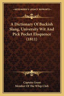 Couverture_A Dictionary Of Buckish Slang, University Wit And Pick Pocket Eloquence (1811)