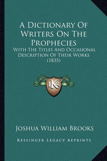 Front cover_A Dictionary Of Writers On The Prophecies
