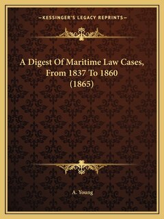 Couverture_A Digest Of Maritime Law Cases, From 1837 To 1860 (1865)