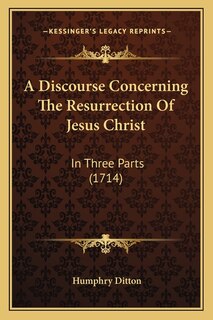 Couverture_A Discourse Concerning The Resurrection Of Jesus Christ