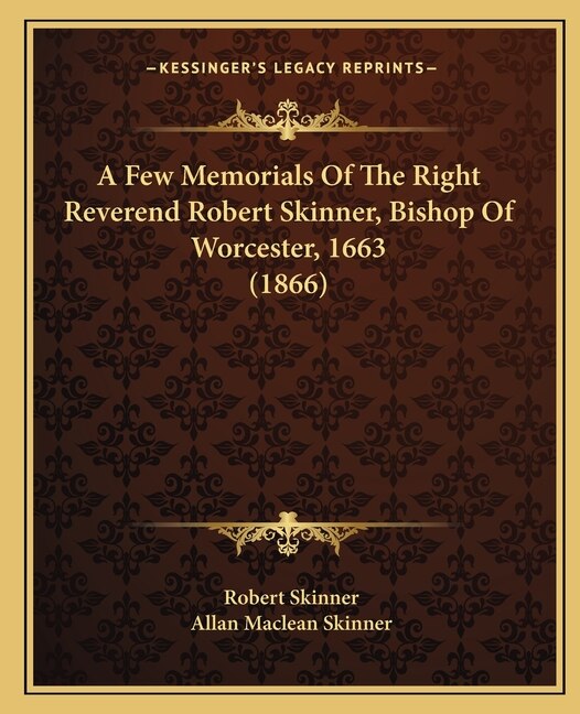 Front cover_A Few Memorials Of The Right Reverend Robert Skinner, Bishop Of Worcester, 1663 (1866)
