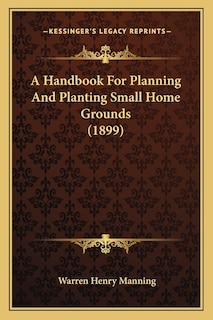 Front cover_A Handbook for Planning and Planting Small Home Grounds (1899)