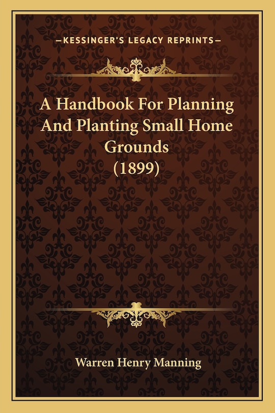 Front cover_A Handbook for Planning and Planting Small Home Grounds (1899)