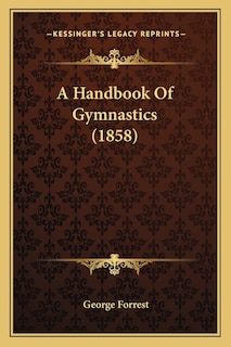Front cover_A Handbook Of Gymnastics (1858)