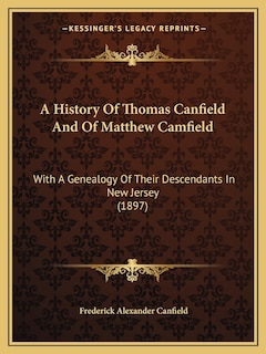Front cover_A History Of Thomas Canfield And Of Matthew Camfield