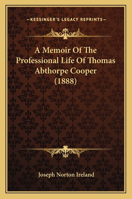Front cover_A Memoir Of The Professional Life Of Thomas Abthorpe Cooper (1888)