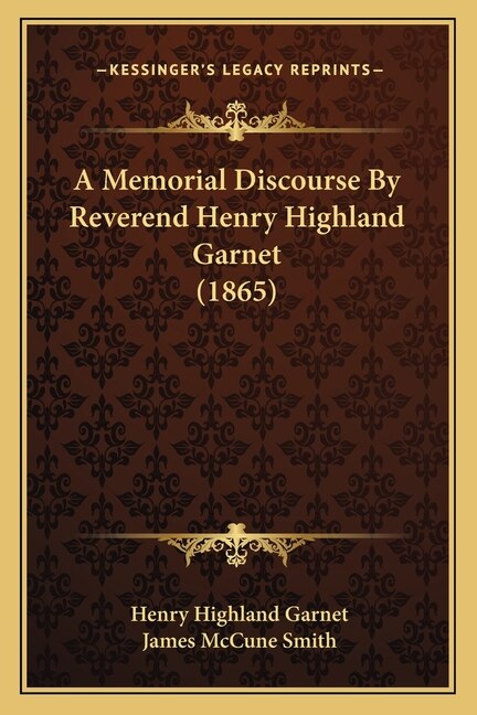 Front cover_A Memorial Discourse By Reverend Henry Highland Garnet (1865)