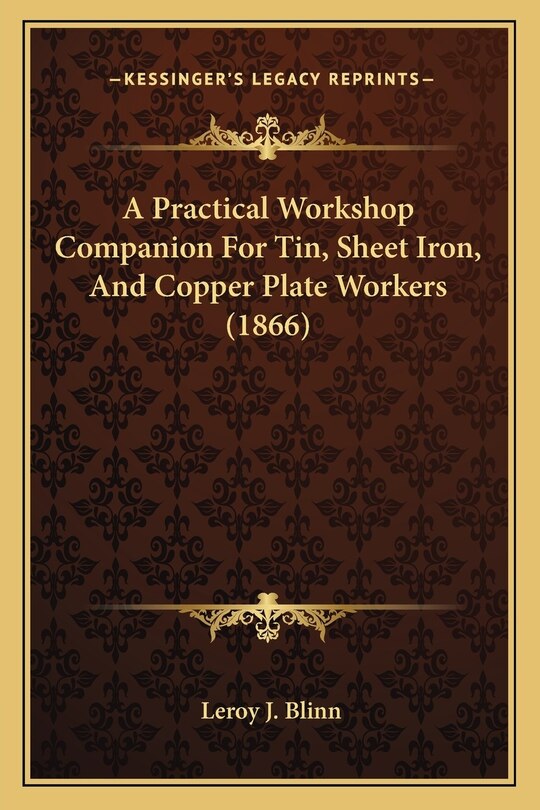 Couverture_A Practical Workshop Companion For Tin, Sheet Iron, And Copper Plate Workers (1866)