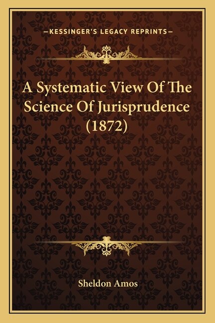 A Systematic View Of The Science Of Jurisprudence (1872)