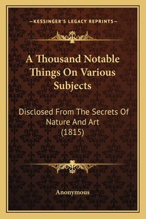 Front cover_A Thousand Notable Things on Various Subjects