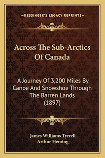 Front cover_Across The Sub-Arctics Of Canada