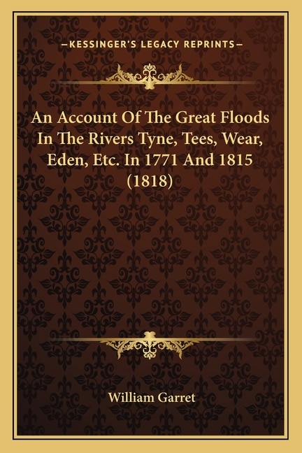 Front cover_An Account Of The Great Floods In The Rivers Tyne, Tees, Wear, Eden, Etc. In 1771 And 1815 (1818)