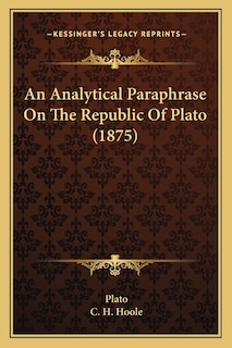 Front cover_An Analytical Paraphrase On The Republic Of Plato (1875)