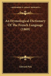 Front cover_An Etymological Dictionary Of The French Language (1869)