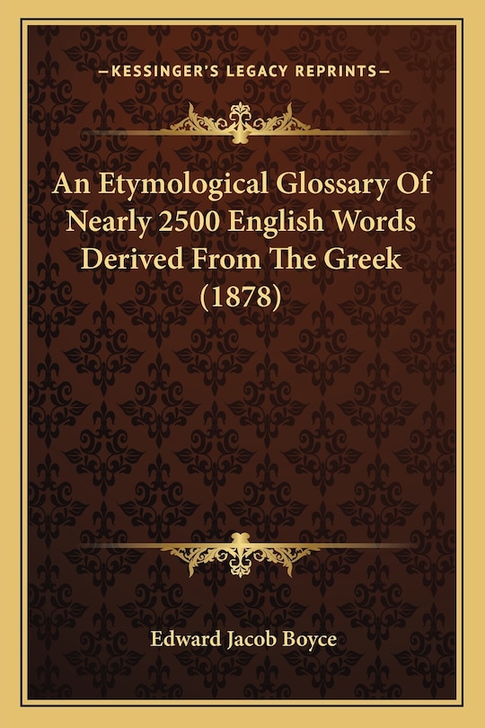 Couverture_An Etymological Glossary Of Nearly 2500 English Words Derived From The Greek (1878)
