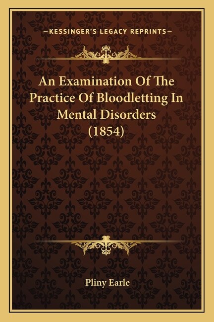Front cover_An Examination Of The Practice Of Bloodletting In Mental Disorders (1854)