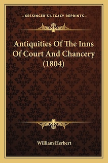 Front cover_Antiquities Of The Inns Of Court And Chancery (1804)