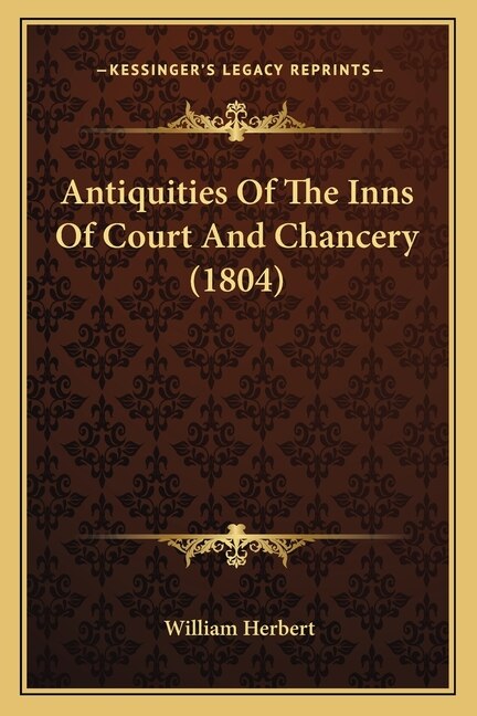 Front cover_Antiquities Of The Inns Of Court And Chancery (1804)
