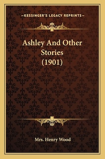 Ashley And Other Stories (1901)