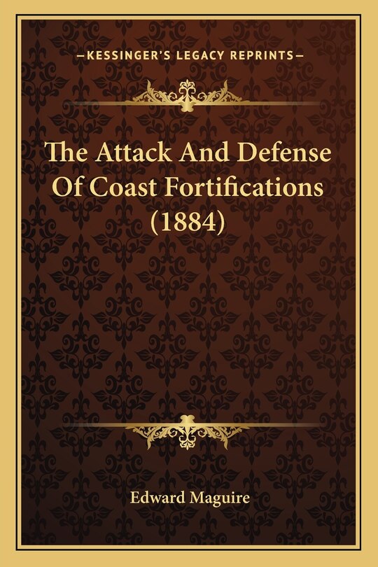 Front cover_The Attack And Defense Of Coast Fortifications (1884)