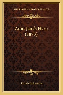 Front cover_Aunt Jane's Hero (1873)