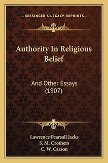 Authority In Religious Belief: And Other Essays (1907)