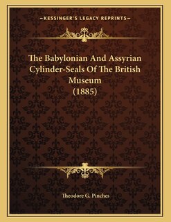 Front cover_The Babylonian And Assyrian Cylinder-Seals Of The British Museum (1885)