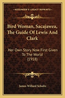 Couverture_Bird Woman, Sacajawea, The Guide Of Lewis And Clark