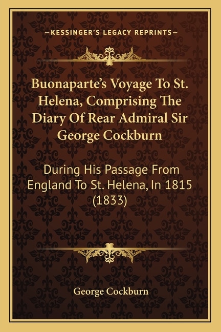 Front cover_Buonaparte's Voyage To St. Helena, Comprising The Diary Of Rear Admiral Sir George Cockburn