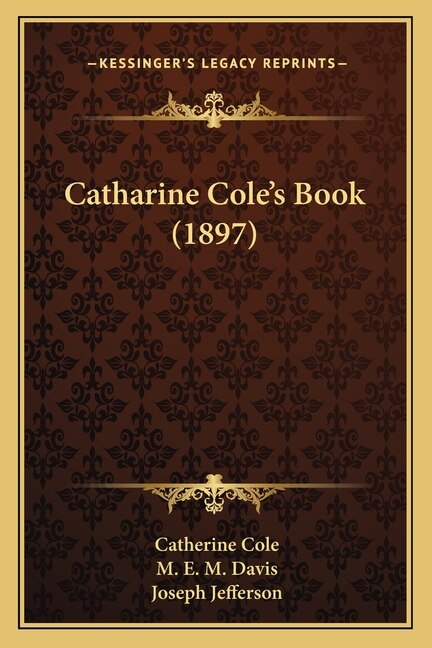 Catharine Cole's Book (1897)