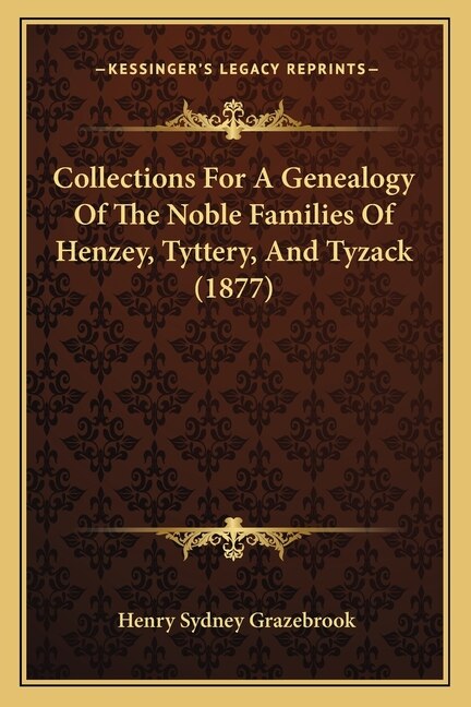 Front cover_Collections for a Genealogy of the Noble Families of Henzey, Tyttery, and Tyzack (1877)