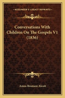 Front cover_Conversations With Children On The Gospels V1 (1836)