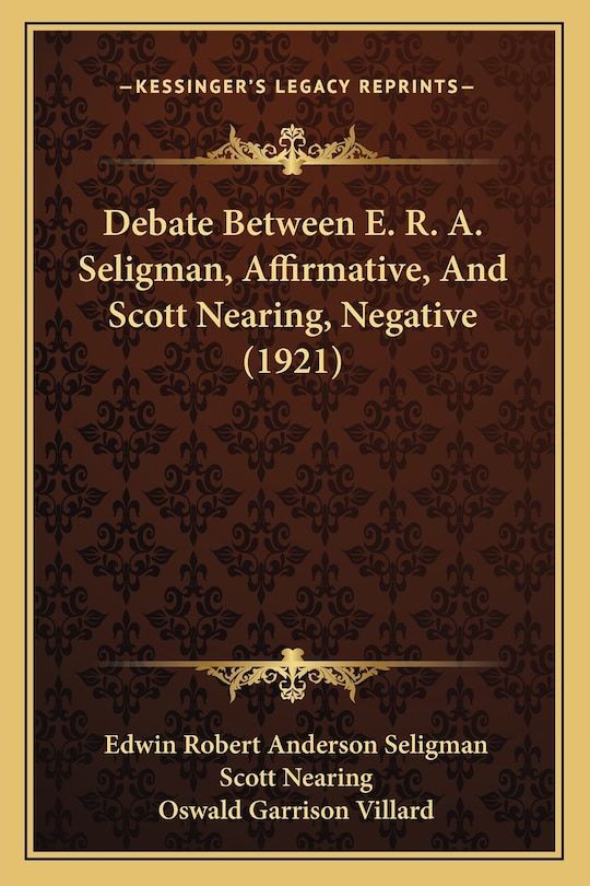 Couverture_Debate Between E. R. A. Seligman, Affirmative, And Scott Nearing, Negative (1921)