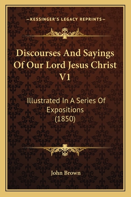 Front cover_Discourses And Sayings Of Our Lord Jesus Christ V1