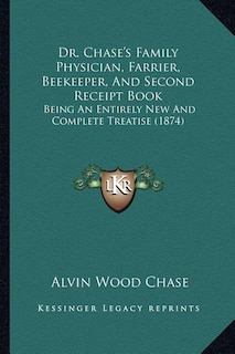 Front cover_Dr. Chase's Family Physician, Farrier, Beekeeper, And Second Receipt Book