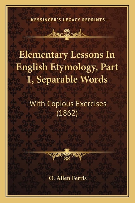 Front cover_Elementary Lessons In English Etymology, Part 1, Separable Words