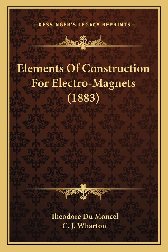 Front cover_Elements Of Construction For Electro-Magnets (1883)