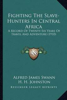 Front cover_Fighting The Slave-Hunters In Central Africa