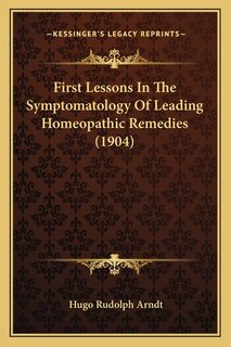 Front cover_First Lessons In The Symptomatology Of Leading Homeopathic Remedies (1904)