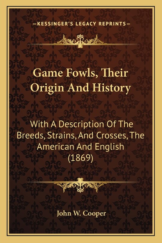 Front cover_Game Fowls, Their Origin And History